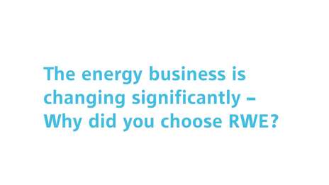 Why did you choose RWE?