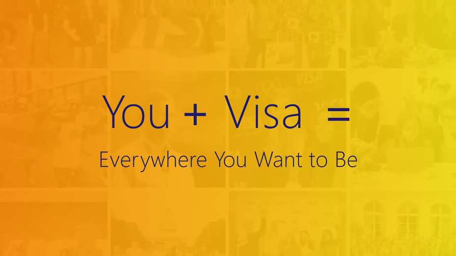 You + Visa = Everywhere You Want to Be