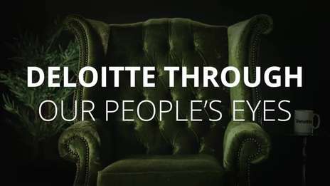 Experience Deloitte through our people’s eyes