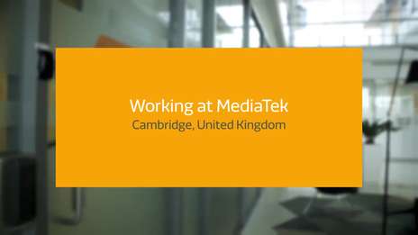 Working at MediaTek UK - Cambridge Office, England