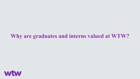 Why are graduates and interns valued at WTW?